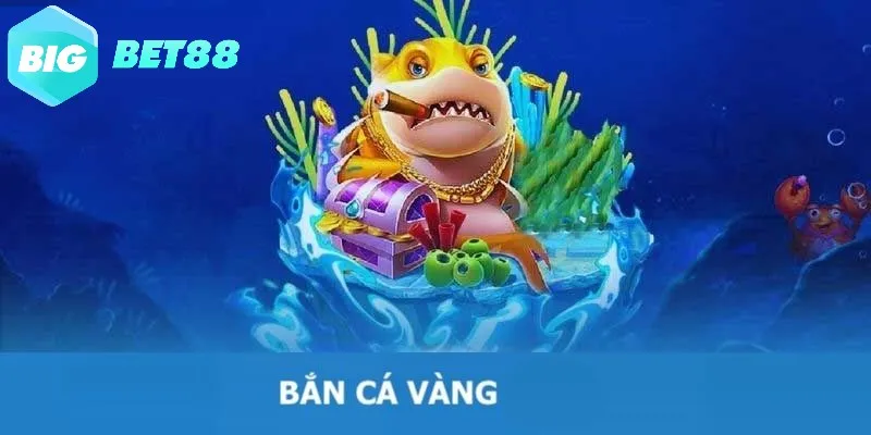 Bắn cá vàng đổi thưởng chưa bao giờ hết hot