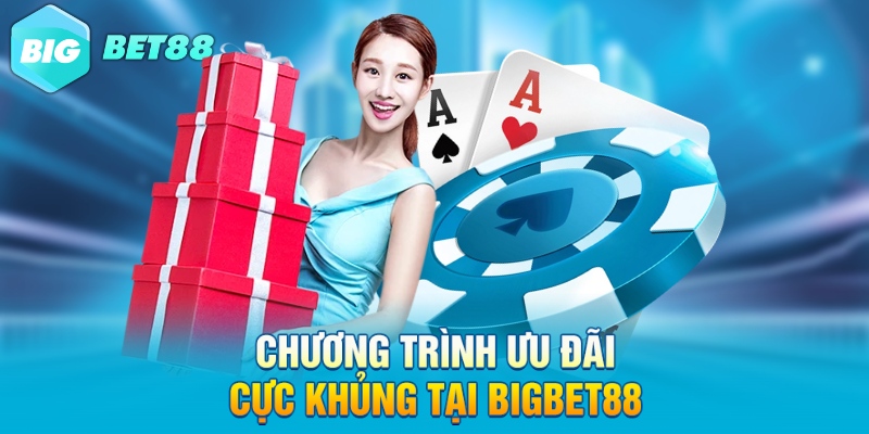 chuong trinh uu dai cuc khung tai bigbet88 chuong trinh uu dai cuc khung tai bigbet88