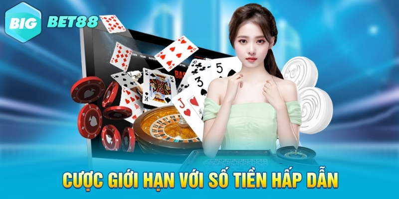 cuoc gioi han voi so tien hap dan Cược giới hạn với số tiền hấp dẫn