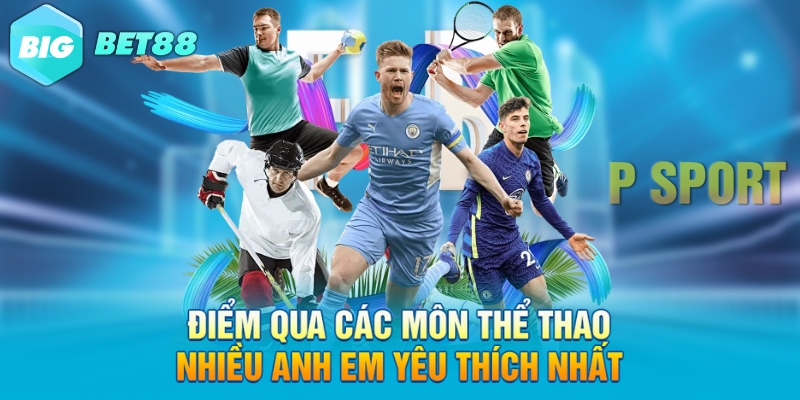 Điểm qua các môn thể thao nhiều anh em yêu thích nhất