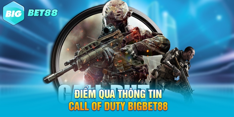 Điểm qua thông tin Call of Duty Bigbet88