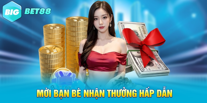 moi ban be nhan thuong hap dan Mời bạn bè nhận thưởng hấp dẫn
