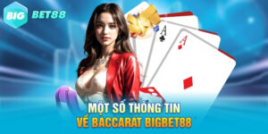 Một số thông tin về Baccarat Bigbet88