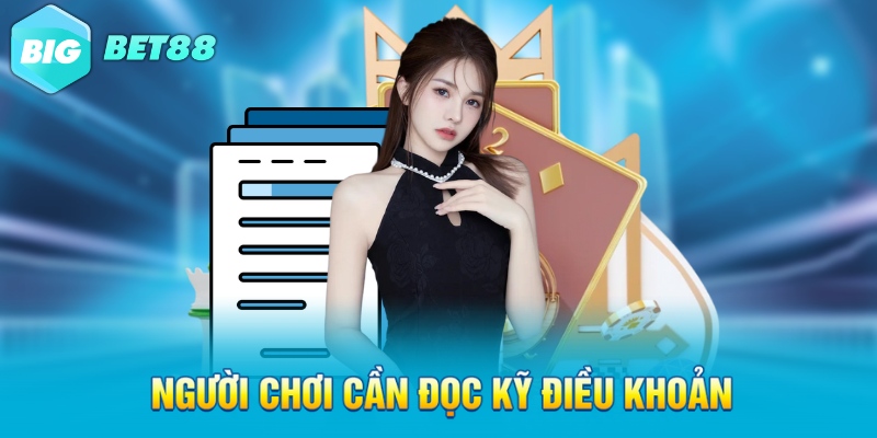 nguoi choi can doc ky dieu khoan Người chơi cần đọc kỹ điều khoản