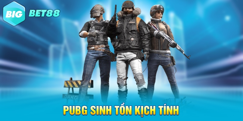 PUBG sinh tồn kịch tính