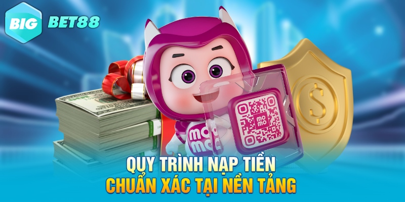 quy trinh nap tien chuan xac tai nen tang quy trinh nap tien chuan xac tai nen tang