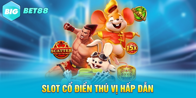 slot co dien thu vi hap dan Slot cổ điển thú vị hấp dẫn