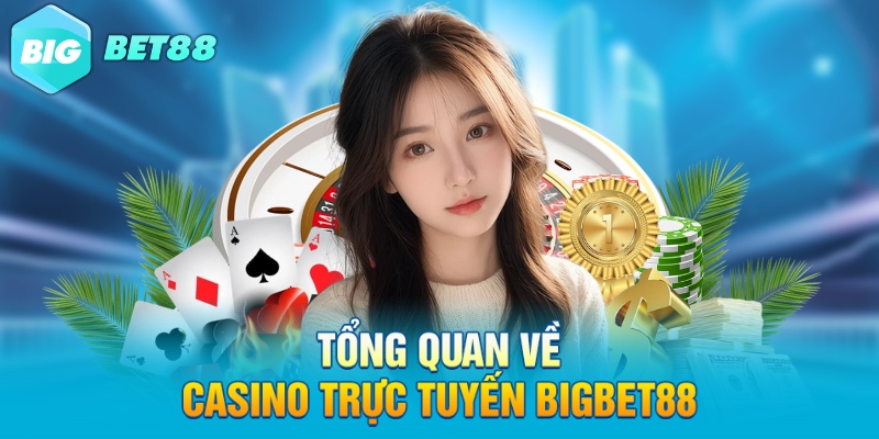 Casino Trực Tuyến Bigbet88 - Ưu Đãi Cực Hot, Chơi Là Trúng