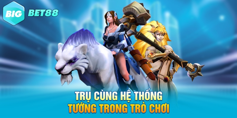 Trụ cùng hệ thống tướng trong trò chơi