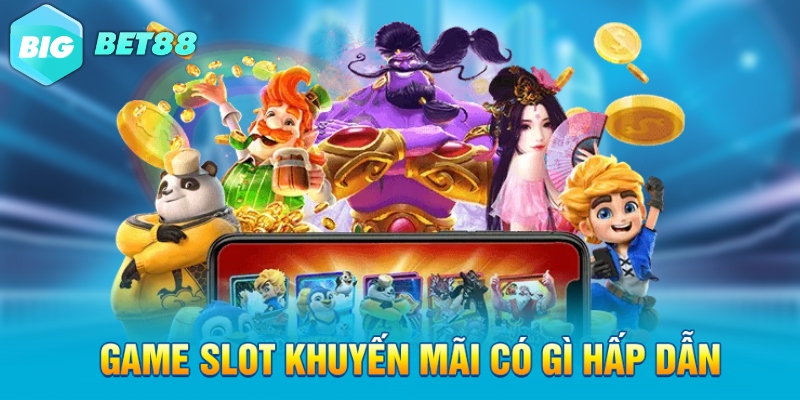 Game slot khuyến mãi có gì hấp dẫn