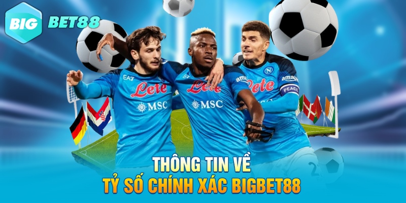 Thông tin về tỷ số chính xác Bigbet88